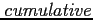 $ \mathit{cumulative}$